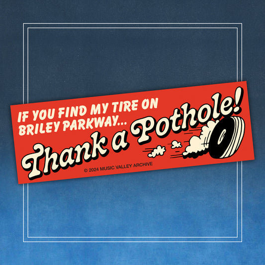 If You Find My Tire on Briley Parkway, Thank a Pothole bumper sticker